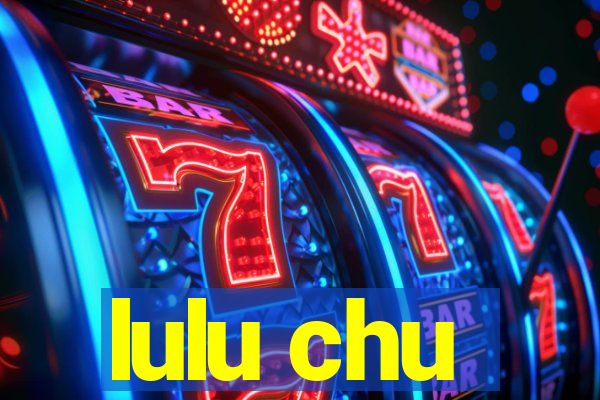lulu chu